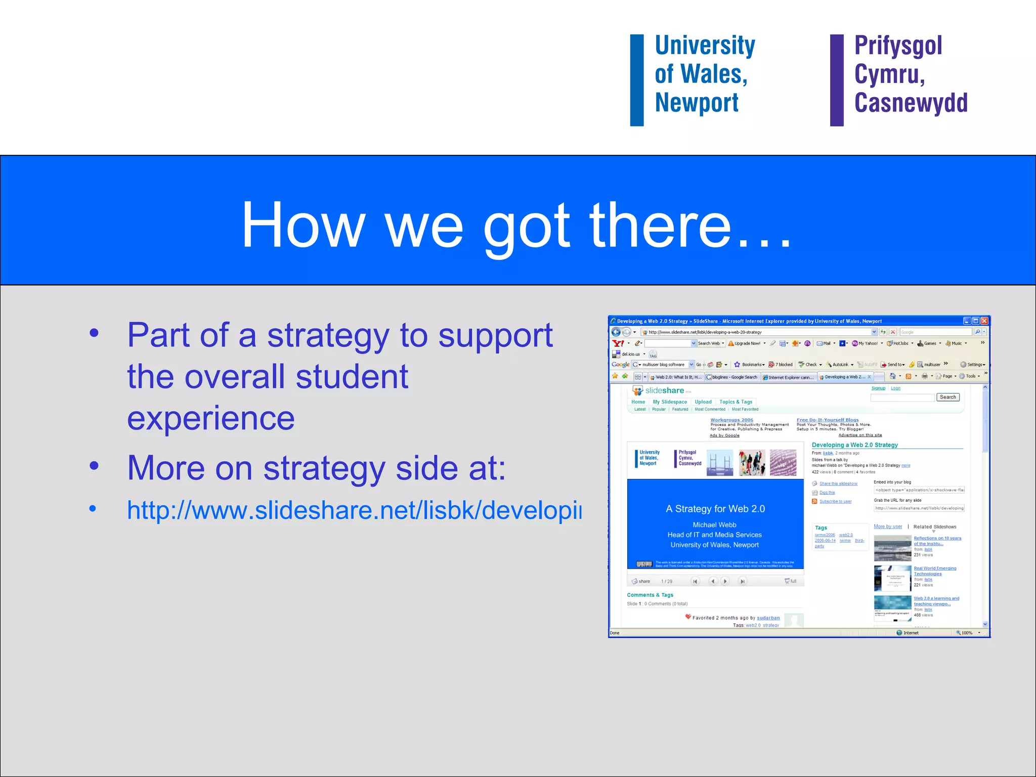 How we got there… Part of a strategy to support the overall student experience More on strategy side at: http://www.slideshare.net/lisbk/developing-a-web-20-strategy 