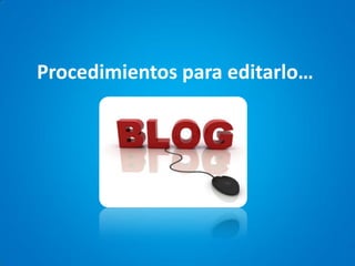 Procedimientos para editarlo…  