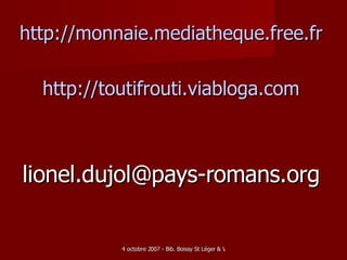http://monnaie.mediatheque.free.fr http://toutifrouti.viabloga.com [email_address] 