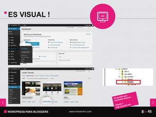 WORDPRESS PARA BLOGGERS www.misstechin.com 45de8
ES VISUAL !
 