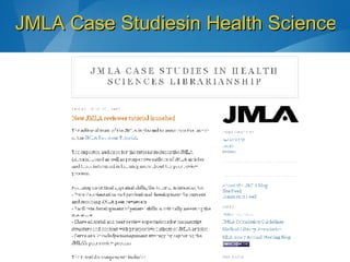 JMLA Case Studiesin Health Sciences Librarianship 