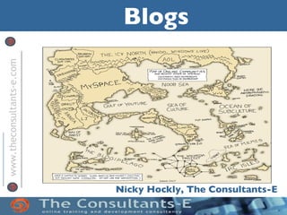 www.theconsultants-e.com
                            Blogs




                           Nicky Hockly, The Consultants-E
 