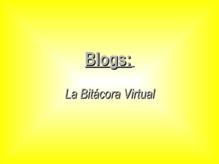 Blogs:   La Bitácora Virtual 