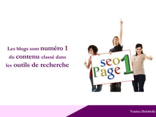 Vanina Delobelle Les blogs sont  numéro 1  du  contenu  classé dans les  outils de recherche 