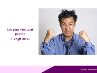 Vanina Delobelle Les gens  veulent  pouvoir s’exprimer 