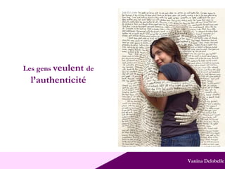 Vanina Delobelle Les gens  veulent  de   l’authenticité 