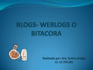 Blogs  weblogs o bitacora