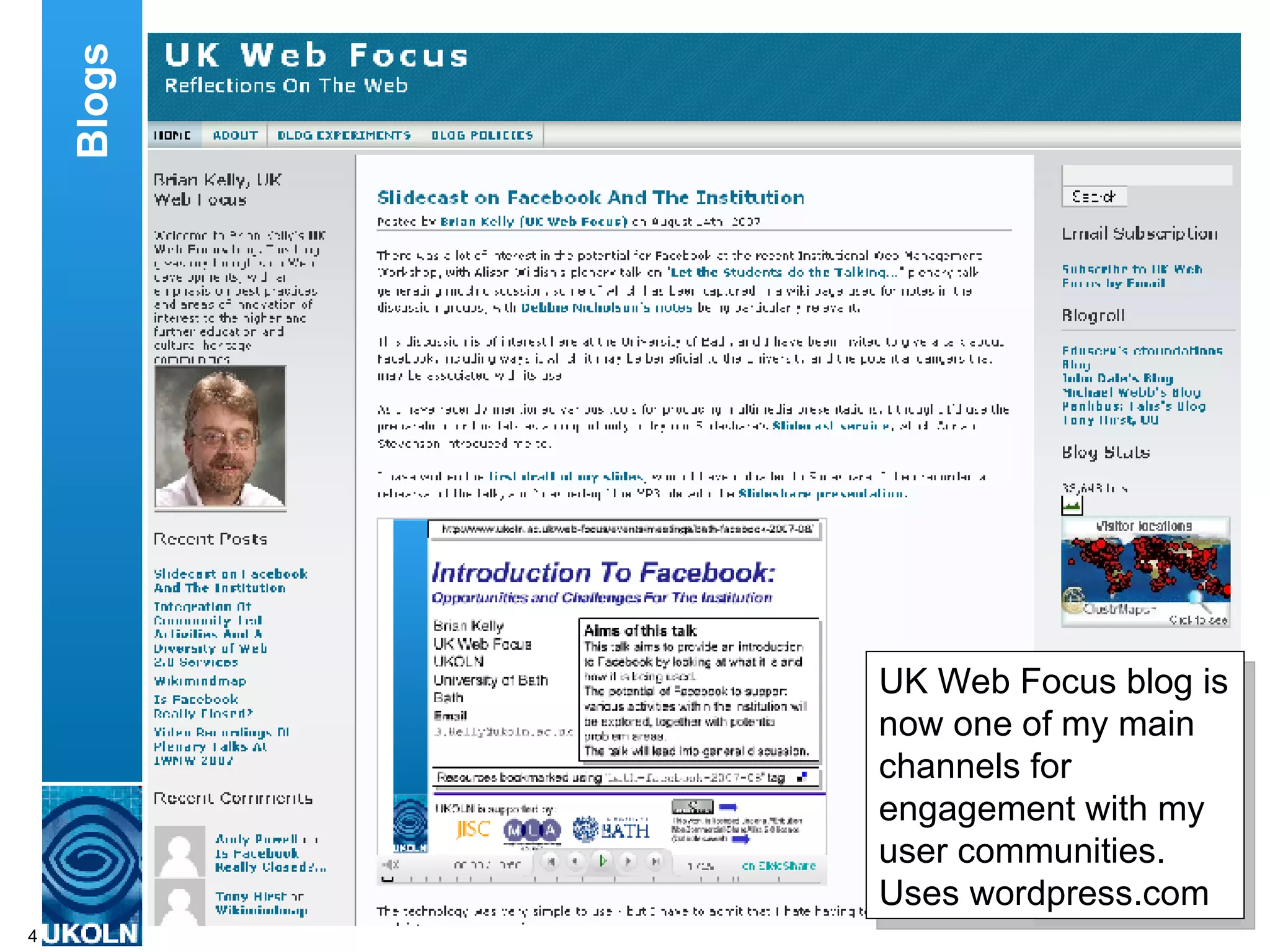 The UK Web Focus blog is now one of my main channels for engagement with my user communities.  This blog is available at the address ukwebfocus.wordpress.com. The blog was very easy to set up, using the hosted Wordpress service.  On average I post about 3 to 4 articles per week. As well as providing me with a valuable dissemination channel, the blog enables my user communities to respond to my posts. Blogs UK Web Focus blog is now one of my main channels for engagement with my user communities. Uses wordpress.com 