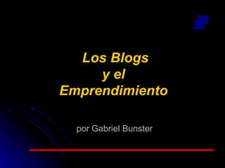 Los Blogs y el Emprendimiento por Gabriel Bunster 