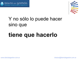 Y no sólo lo puede hacer sino que  tiene que hacerlo 