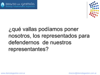 ¿qué vallas podíamos poner nosotros, los representados para defendernos  de nuestros representantes? 