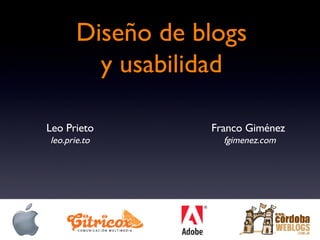 Diseño de blogs y usabilidad Franco Giménez  fgimenez.com Leo Prieto leo.prie.to 