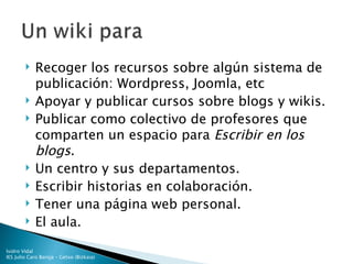 <ul><li>Recoger los recursos sobre algún sistema de publicación: Wordpress, Joomla, etc </li></ul><ul><li>Apoyar y publica...