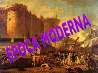 ÉPOCA MODERNA 