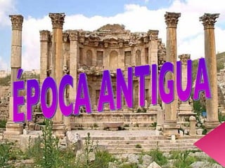 ÉPOCA ANTIGUA 