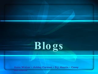 Blogs Anna Walzer • Ashley Carman • D.J. Haurin • Casey Bertolette 