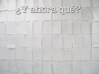 ¿Y ahora qué?




      7
 