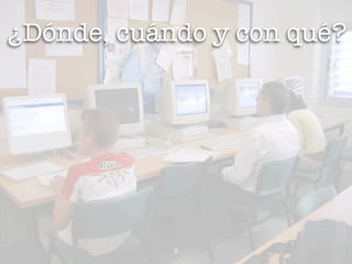 ¿Dónde, cuándo y con qué?




            9
 