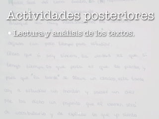 Actividades posteriores
• Lectura y análisis de los textos.




                   11
 