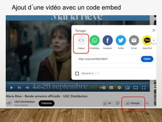 54
Ajout d´une vidéo avec un code embed
 