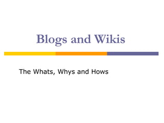 Blogs and Wikis The Whats, Whys and Hows 