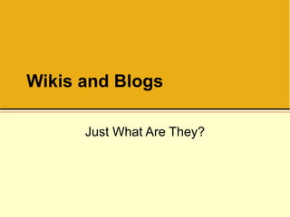 Wikis and Blogs Just What Are They? 