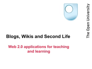 Blogs, Wikis and Second Life Web 2.0 applications for teaching and learning 