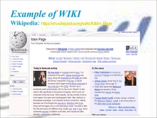 Example of WIKI  Wikipedia:   http:// en.wikipedia.org/wiki/Main_Page 