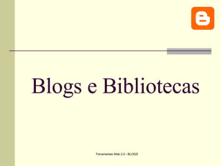 Blogs e Bibliotecas 