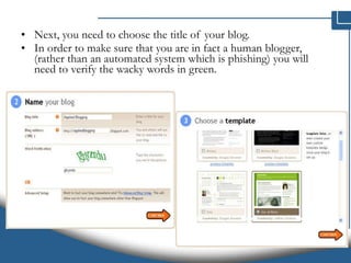 Next, you need to choose the title of your blog. In order to make sure that you are in fact a human blogger, (rather than an automated system which is phishing) you will need to verify the wacky words in green.  