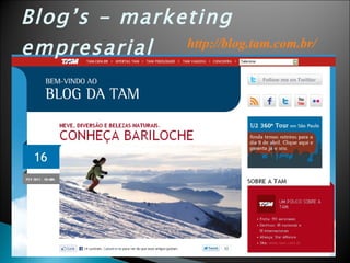 Blog’s - marketing empresarial   http :// blog .tam.com. br / 
