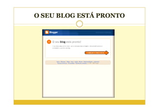 O SEU BLOG ESTÁ PRONTO
 
