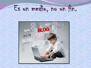 Es un medio, no un fin.
 