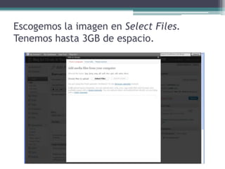 Escogemos la imagen en Select Files. Tenemoshasta 3GB de espacio.