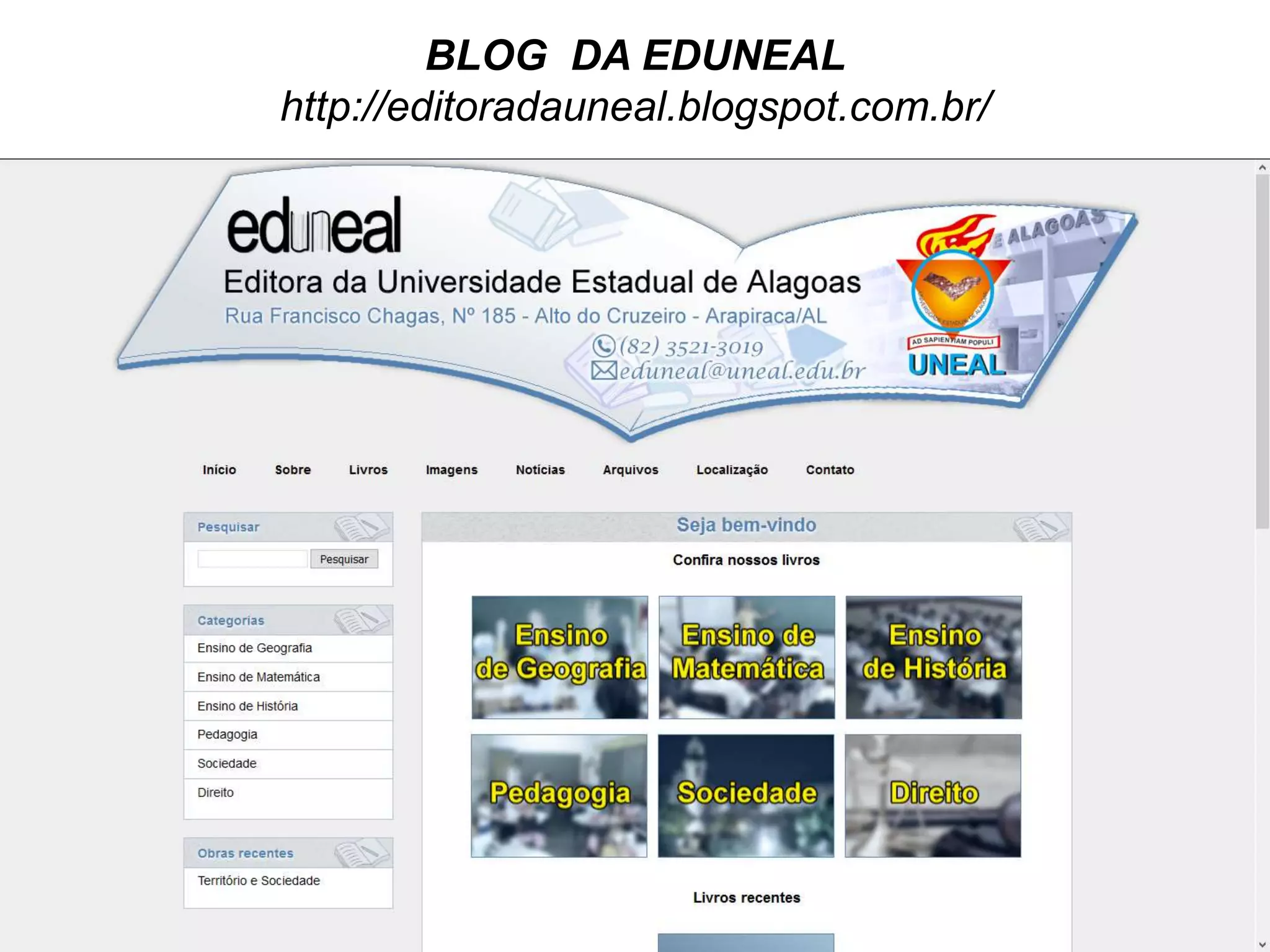 BLOG DA EDUNEAL
http://editoradauneal.blogspot.com.br/
 