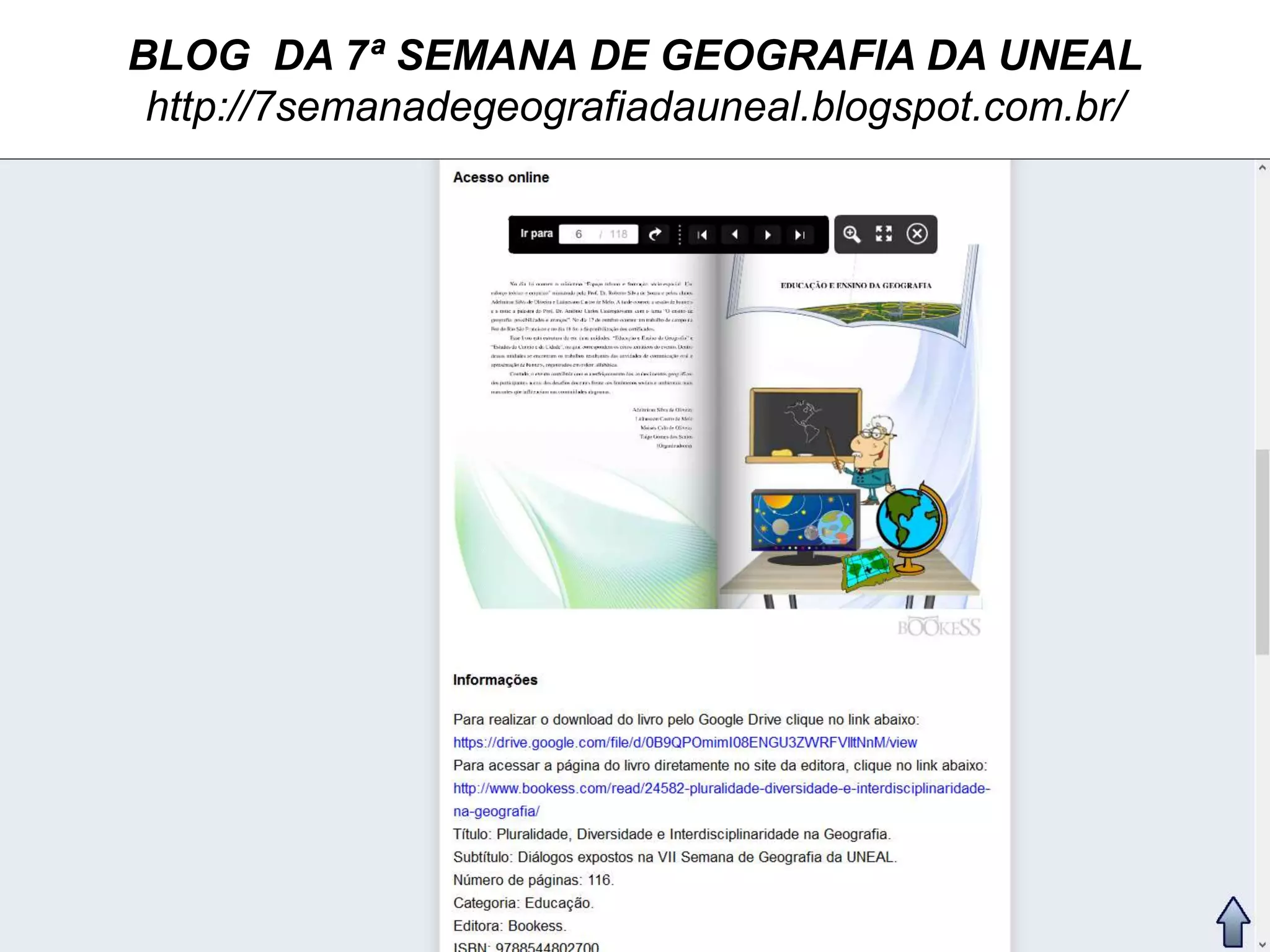 BLOG DA 7ª SEMANA DE GEOGRAFIA DA UNEAL
http://7semanadegeografiadauneal.blogspot.com.br/
 