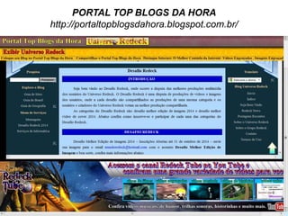 PORTAL TOP BLOGS DA HORA
http://portaltopblogsdahora.blogspot.com.br/
 