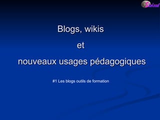 Blogs, wikis  et  nouveaux usages pédagogiques #1 Les blogs outils de formation 
