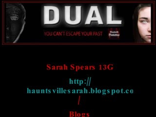 Sarah Spears 13G http:// hauntsvillesarah.blogspot.com /   Blogs 