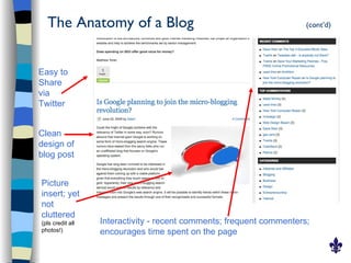 The Anatomy of a Blog                                               (cont’d)




Easy to
Share
via
Twitter


Clean
design of
blog post


Picture
insert; yet
not
cluttered
(pls credit all   Interactivity - recent comments; frequent commenters;
photos!)          encourages time spent on the page
 