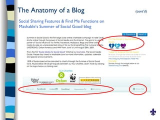 The Anatomy of a Blog                            (cont’d)

Social Sharing Features & Find Me Functions on
Mashable’s Summer of Social Good blog
 