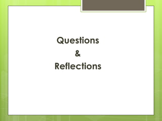 Questions
     &
Reflections
 