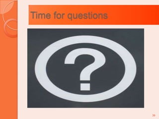Time for questions39