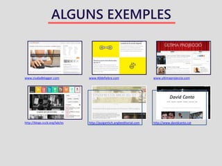 ALGUNS EXEMPLES
www.ciudadblogger.com www.40defiebre.com www.ultimaprojeccio.com
http://blogs.cccb.org/lab/es http://puigantich.angleeditorial.com http://www.davidcanto.cat
 