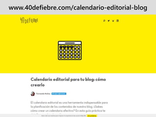 www.40defiebre.com/calendario-editorial-blog
 