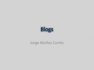 Blogs Jorge Muñoz Cortés 