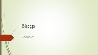 Blogs
Licencias
 