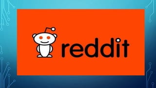 MARKETING ON REDDIT
• There are paid ads available on reddit. (Marked as “PROMOTED”)
• People don’t pay much attention to ...