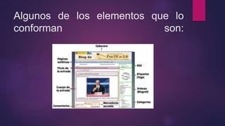 Algunos de los elementos que lo 
conforman son: 
 