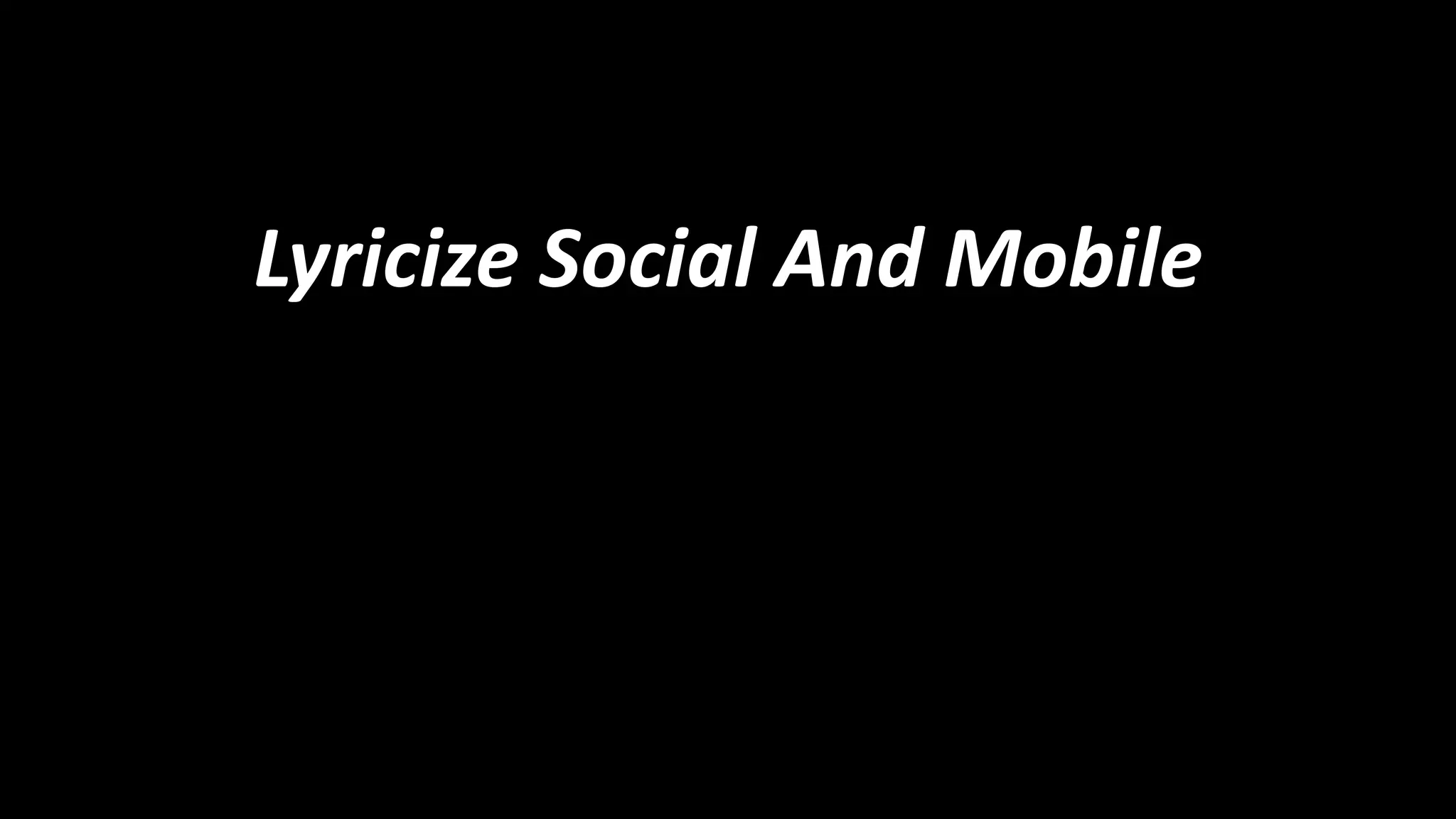 Lyricize Social And Mobile

 
